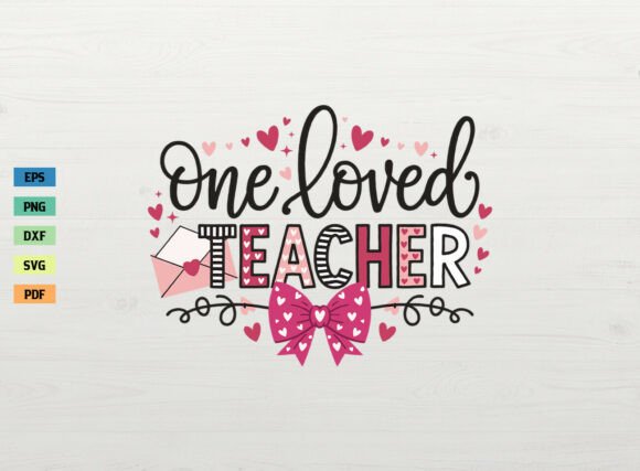 Evaluating 'One Loved Teacher' Valentine SVG for Embroidery